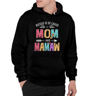 Blessed To Be Called Mom And Mamaw Funny Grandma Mothers Day Hoodie - Seseable