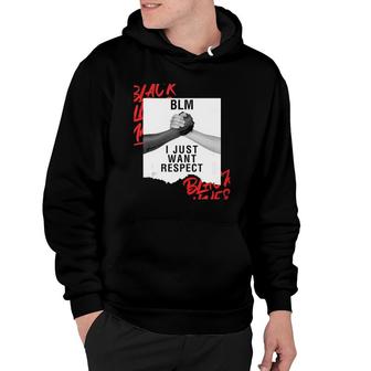 Blm I Just Want Respect Black Lives Matter Hoodie - Seseable