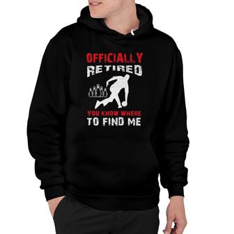 Bowling Retirement Gift Retired Bowler Unique Bowling Lover Hoodie | Mazezy