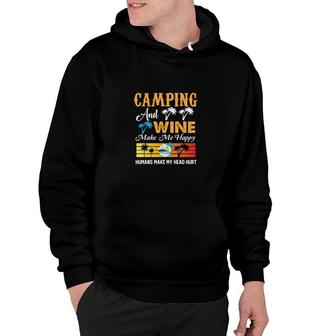 Camping And Wine Make Me Happy Humans Make My Head Hurt Hoodie - Seseable