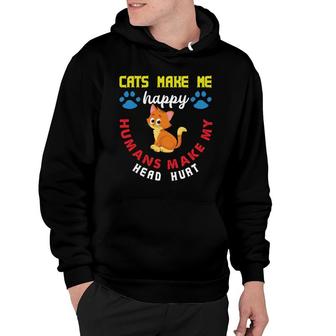 Cat Make Me Happy Humans Make My Head Hurt Hoodie - Seseable