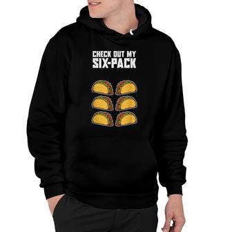 Check Out My Six Pack Funny Mexican Food Abs Workout Taco Hoodie - Seseable
