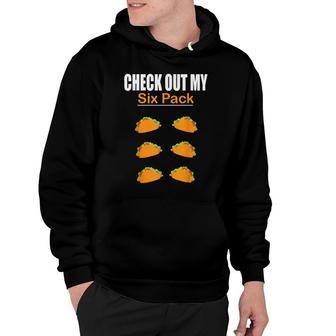 Check Out My Six Pack Taco Funny Six Pack Hoodie - Seseable