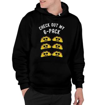 Check Out My Six Pack Taco Funny Taco Cinco De Mayo Hoodie - Seseable