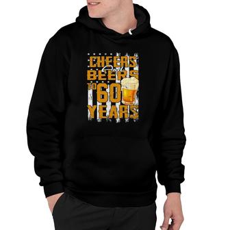 Cheers And Beers To My 60 Years Old 60Th Birthday Beer Lover Hoodie - Seseable