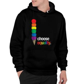 Choose Equality Gay Pride Month Lgbtq Rainbow Ice Cream Lgbt Hoodie - Seseable