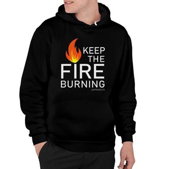 Christian Gift Bible Verse Word Of God Keep The Fire Burning Hoodie