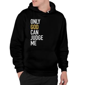 Christianity Only God Can Judge Me Jesus Men Women Hoodie - Monsterry