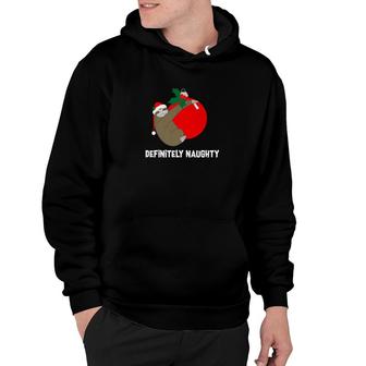 Christmas Sloth Definitely Naughty Holiday Gift Hoodie - Monsterry