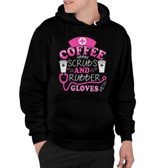 Coffee Scrub And Rubber Glove Nurse Graphics New 2022 Hoodie - Seseable
