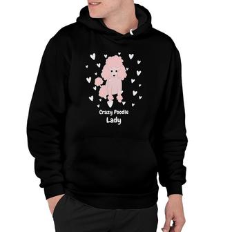 Crazy Poodle Lady Funny Poodle Design For Poodle Lover Hoodie | Mazezy