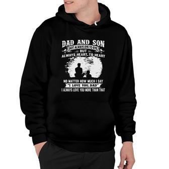 Dad And Son Not Always Eye To Eye But Always Heart To Heart Hoodie - Seseable