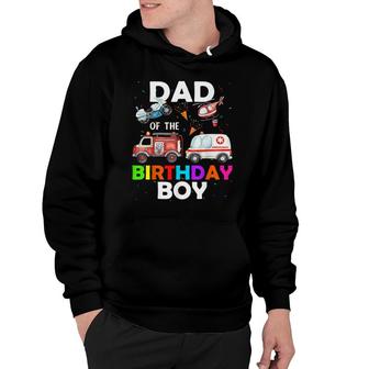 Dad Of The Birthday Boy Fire Truck Ambulance Police Car Hoodie - Seseable