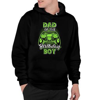 Dad Of The Birthday Boy Matching Video Game Birthday Design Hoodie - Seseable