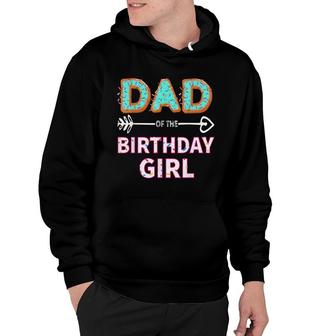 Dad Of The Birthday Girl Family Donut Party Birthday Hoodie - Seseable