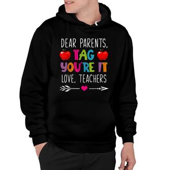 Dear Parents Tag Youre It Love Teachers Funny Teacher Day Hoodie - Seseable