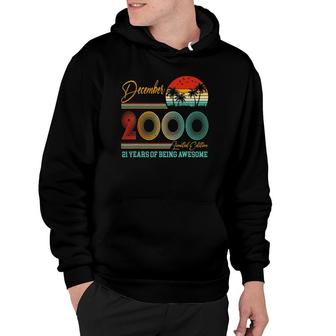 December 2000 Limited Edition 21 Years Old 21St Birthday Hoodie - Seseable