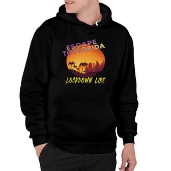 Desantis Escape To Florida Lockdown Libs City Florida Vintage Hoodie - Thegiftio