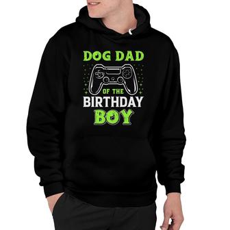 Dog Dad Of The Birthday Boy Watching Video Game Hoodie - Seseable