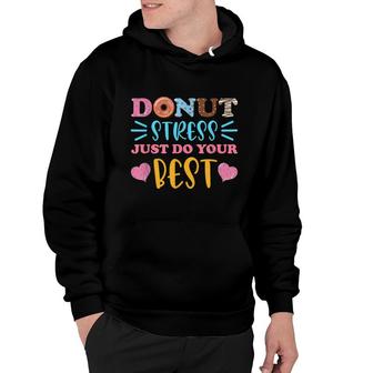 Donut Stress Just Do Your Best Test Day Teacher Student Hoodie - Seseable