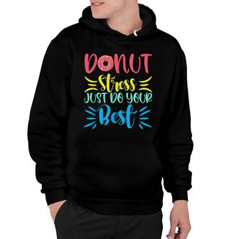 Donut Stress Just Do Your Best Testing Days For Teachers Hoodie - Seseable
