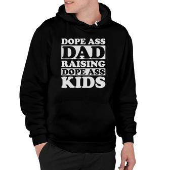 Dope Ass Dad Raising Dope Ass Kids Black Fathers Day 2021 Ver2 Hoodie - Seseable