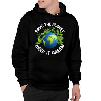 Earth Day Save The Planet Keep It Green Happy Mother Earth Hoodie - Seseable