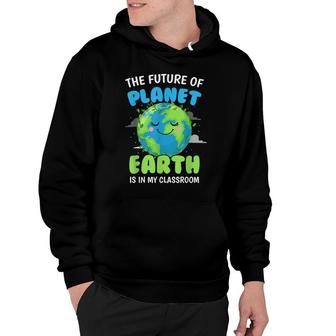 Earth Day Teachers 2022 Classroom Funny Men Women Hoodie - Seseable