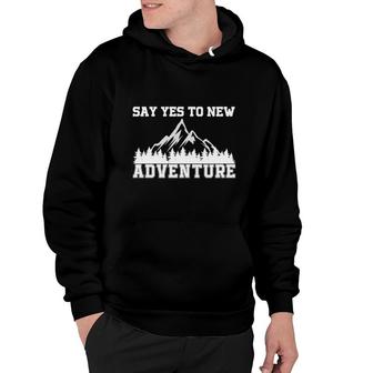 Explore Travel Lovers Always Say Yes To New Adventure Hoodie - Seseable