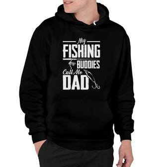 Fathers Day My Fishing Buddies Call Me Dad Fishing Hoodie - Seseable