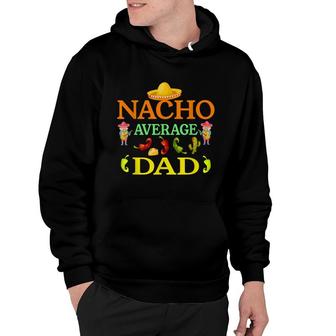 Fifth May Cinco De Mayo Nacho Average Dad Hoodie - Seseable