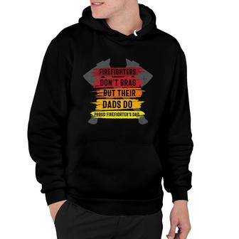 Firefighter Dont Brag But Their Dads Do Proud Firefighters Dad Hoodie - Seseable