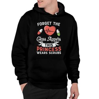 Forget The Glass Slippers This Princess Wears Scrub Nurse Graphics New 2022 Hoodie - Seseable