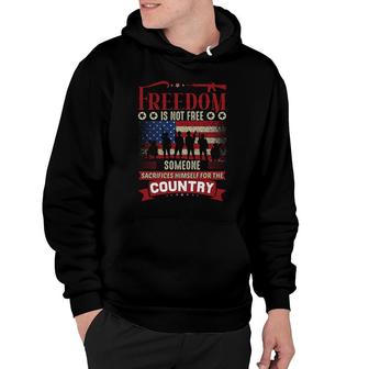 Freedom Is Not Free Someone Sacrifices Himself For The Country Veteran 2022 Hoodie - Seseable