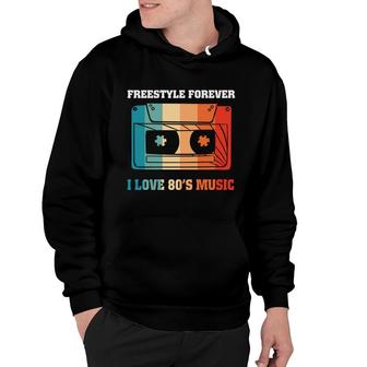 Freestyle Forever I Love 80S Music Cassette Funny 80S 90S Retro Hoodie - Seseable