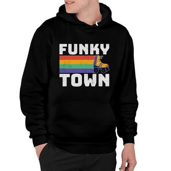 Funky Town Patin 80S 90S Styles Great Gift Hoodie - Seseable