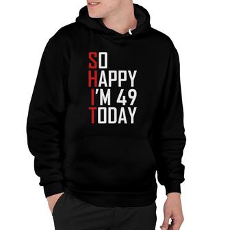 Funny 49Th Birthday Gift Hilarious 49 Years Old Cuss Word Hoodie - Seseable