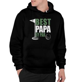 Funny Best Papa By Par Fathers Day Golf Dad Grandpa Gift Hoodie - Seseable