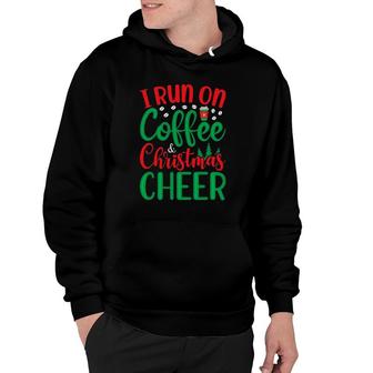 Funny Christmas For Men I Run On Coffee And Christmas Cheer Hoodie | Mazezy