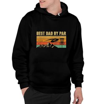 Funny Disc Golf Dad Men Vintage Retro Best Dad By Par Hoodie - Seseable