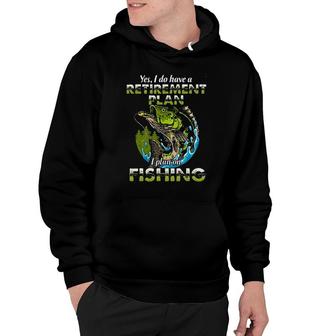 Funny Gift Yes I Do Have A Retirement Plan I Plan On Fishing Hoodie - Seseable