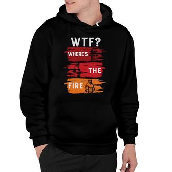 Funny Job Where The Fire Firefighter Meaningful Hoodie - Seseable