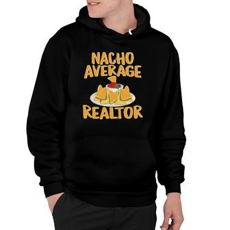 Funny Nacho Average Realtor Design Real Estate Agent Hoodie | Seseable CA