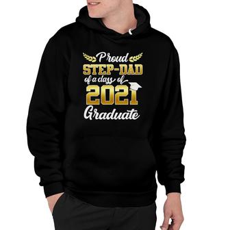 Funny Proud Step-Dad Of A Class Of 2021 Graduate Senior 21 Ver2 Hoodie - Seseable