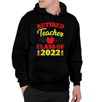 Funny Retirement Party Retired Teacher Class Of 2022 Hoodie - Seseable