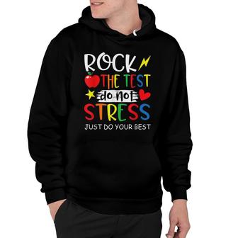 Funny Test Day Rock The Test Do Not Stress Hoodie - Seseable