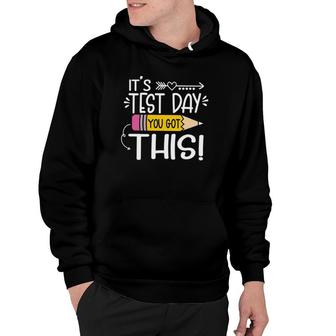 Funny Testing Day Its Test Day You Got This Teacher Student Hoodie | Mazezy