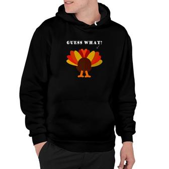 Funny Thanksgiving Guess What Turkey Butt 4 Hoodie - Monsterry