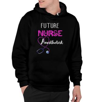 Future Nurse Anesthetist General Anesthesia Crna Hoodie | Mazezy