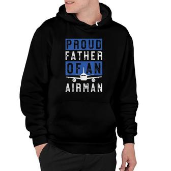 Gift For Airman Dad Proud Father Of An Airman Hoodie - Seseable